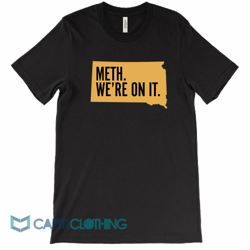 Meth-We're-On-It-South-Dakota-Tee