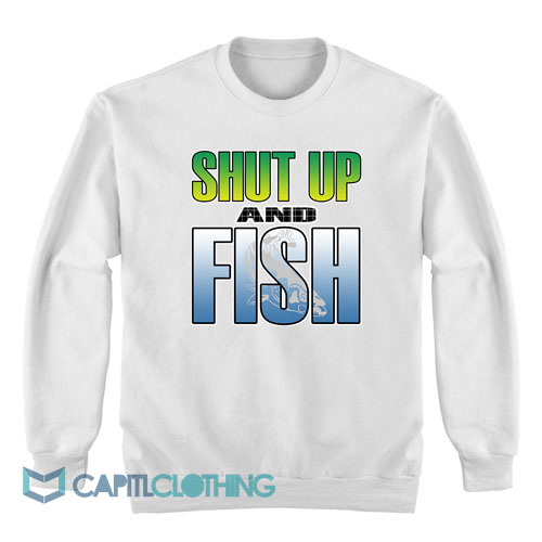 Shut-Up-and-Fish-Sweatshirt1