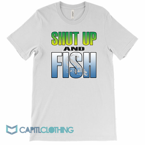 Shut-Up-and-Fish-Tee