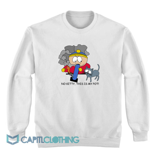 South-Park-Cartman-No-Kitty-This-Is-My-Pot-Sweatshirt1