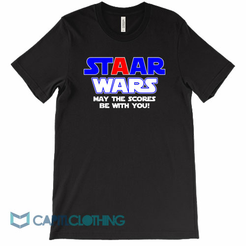 Staar-Wars-May-The-Scores-Be-With-You-Tee