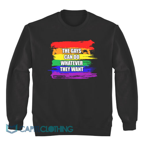 The-Gays-Can-Do-Whatever-They-Want-Sweatshirt1