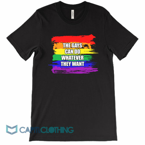 The-Gays-Can-Do-Whatever-They-Want-Tee