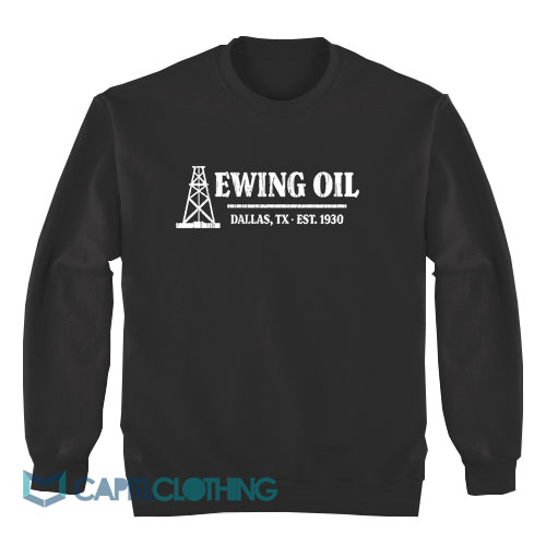 Ewing Oil Dallas Tx Est 1930 Sweatshirt - Capitlclothing.com