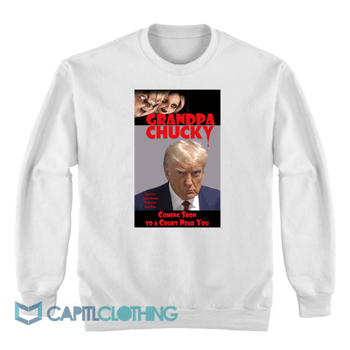 Donald Trump Grandpa Chucky Sweatshirt