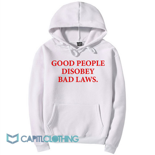 Good People Disobey Bad Laws Hoodie