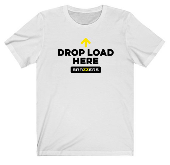 Drop Load Here Brazzers Tee