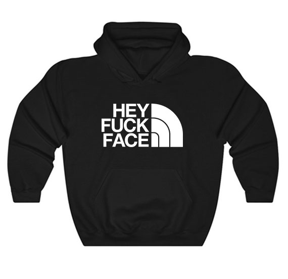 Hey Fuck Face Hoodie