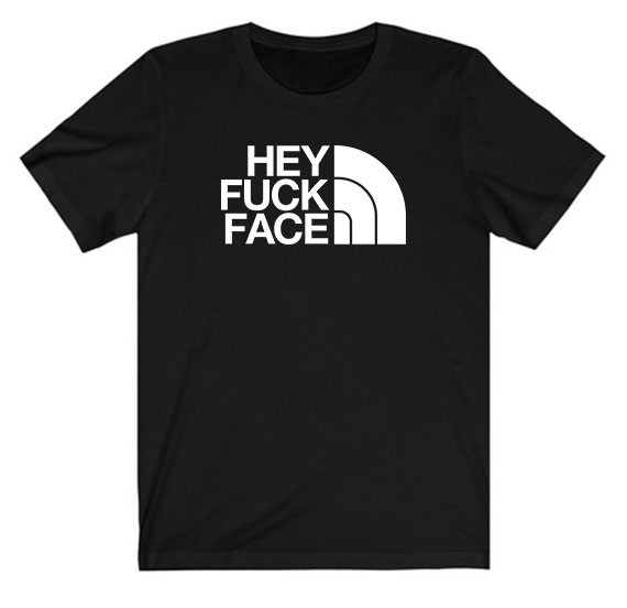 Hey Fuck Face Tee