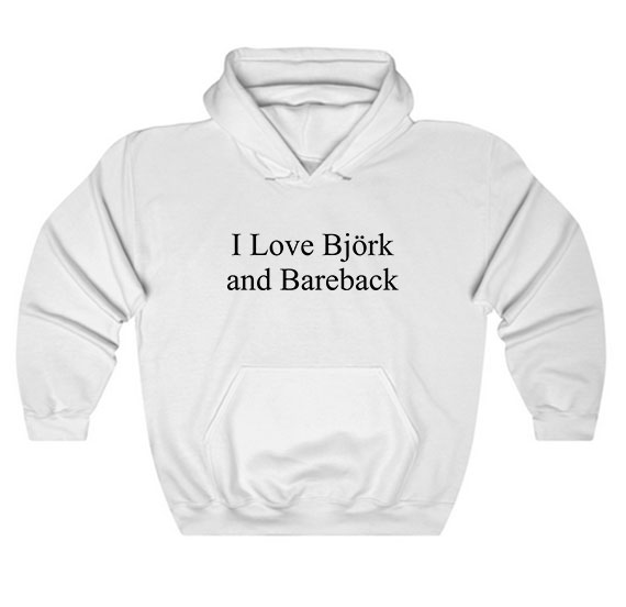 I Love Bjork And Bareback Hoodie