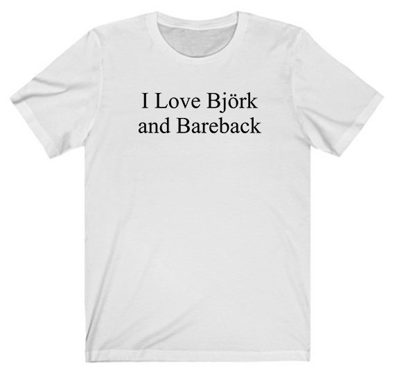 I Love Bjork And Bareback Tee