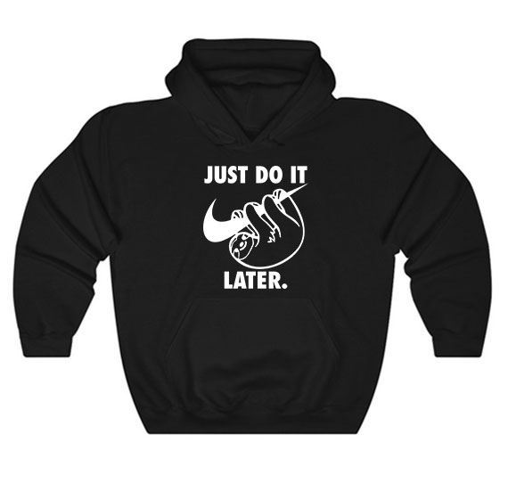 Just Do It Later Sloth Hoodie