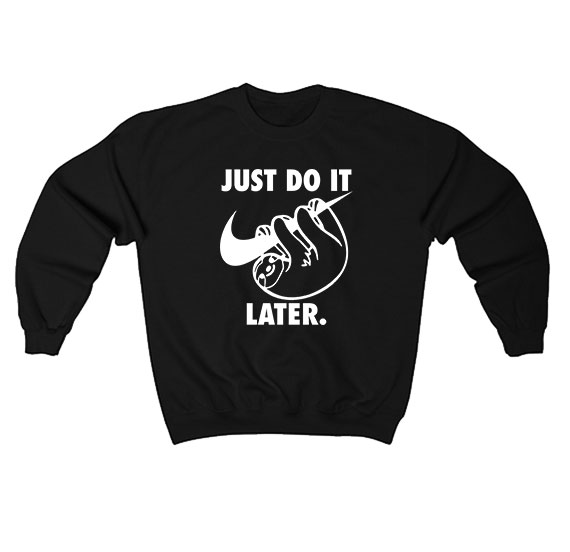 Just Do It Later Sloth Sweatshirt