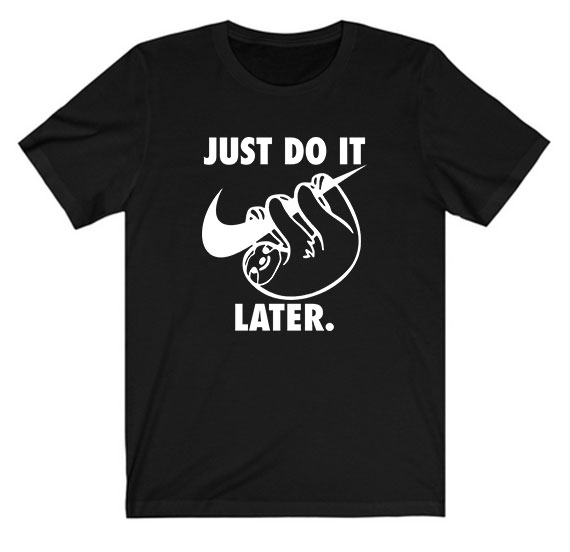 Just Do It Later Sloth Tee