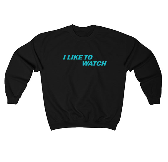 Louis Tomlinson I Like To Watch Sweatshirt