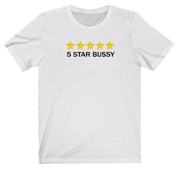 5 Star Bussy Tee