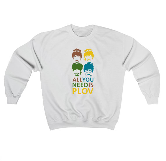 All You Need Is Plov Sweatshirt