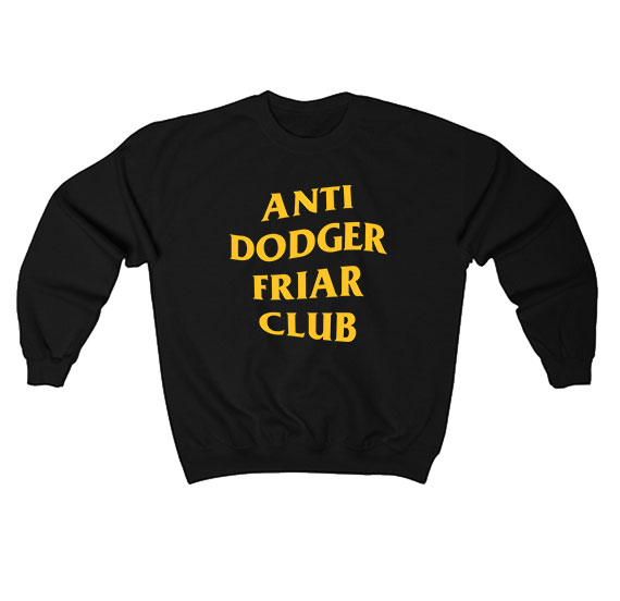 Anti Dodger Friar Club Sweatshirt