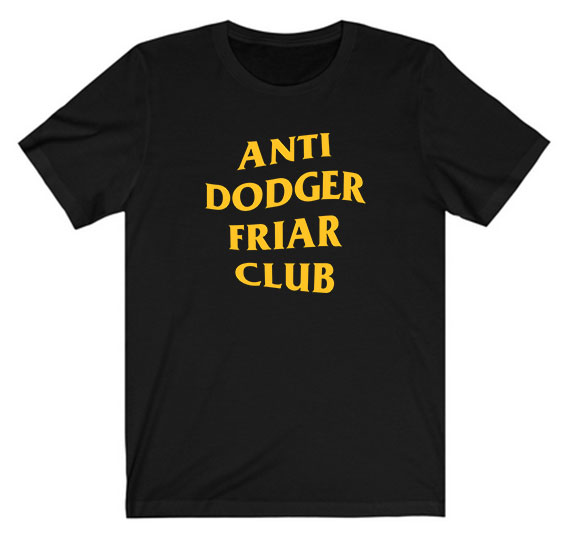 Anti Dodger Friar Club Tee