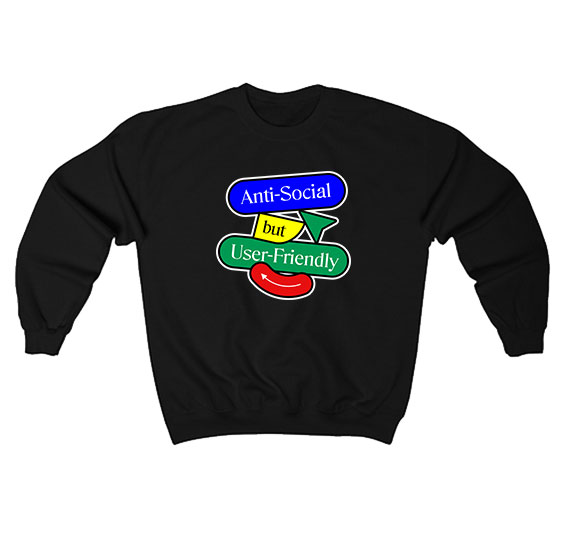 Anti Social But User Friendly Sweatshirt